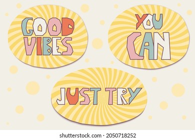 Good vibes, You can, Just try - sticker quote lettering on a retro background with swirl stripes. Cute hand drawn vector sign with wavy sunburst or starburst pattern.