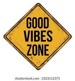 Good vibes zone vintage rusty metal sign on a white background, vector illustration