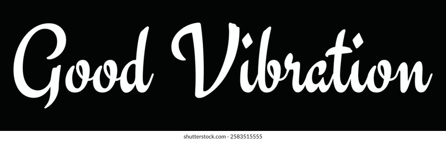 good vibration text for T-shirt and other use on black background.