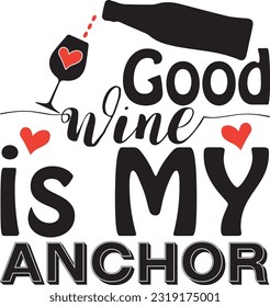 Good Wine is My Anchor; The Best Seller SVG Design svg