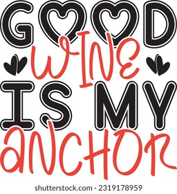 Good Wine is My Anchor; The Best Seller SVG Design svg