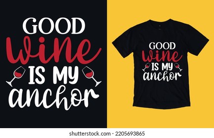 good wine is my anchor - vintage t shirt design vector svg file template , st Patrick day , wine, graphic, 