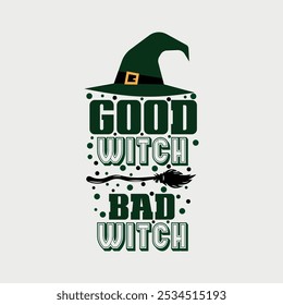 Good Witch Bad Witch T-shirt Design, Spooky Quote Vector Graphic, Halloween Witch Cut File, Halloween Witch Quote Printable, Halloween Quote Sublimation Design