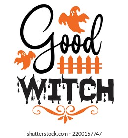Good Witch, Happy Halloween Shirt Print Template, Witch Bat Cat Scary House Dark Green Riper Boo Squad Grave Pumpkin Skeleton Spooky Trick Or Treat