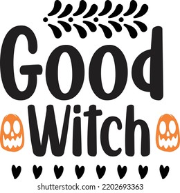 Good Witch Happy Halloween Shirt Print Template Sweeet Halloween Pumpkin candy Scary Boo Witch Spooky Bat Vintage Retro Grim Reaper Fairy hocus pocus, Sanderson sisters vector