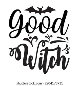 Good Witch, Happy Halloween Shirt Print Template Sweeet Halloween Pumpkin candy Scary Boo Witch Spooky Bat Vintage Retro Grim Reaper Fairy hocus pocus, Sanderson sisters vector