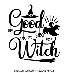 Good Witch, Happy Halloween Shirt Print Template Sweeet Halloween Pumpkin candy Scary Boo Witch Spooky Bat Vintage Retro Grim Reaper Fairy hocus pocus, Sanderson sisters vector