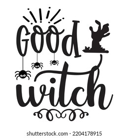 Good Witch, Happy Halloween Shirt Print Template Sweeet Halloween Pumpkin candy Scary Boo Witch Spooky Bat Vintage Retro Grim Reaper Fairy hocus pocus, Sanderson sisters vector