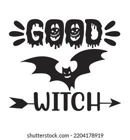 Good Witch, Happy Halloween Shirt Print Template Sweeet Halloween Pumpkin candy Scary Boo Witch Spooky Bat Vintage Retro Grim Reaper Fairy hocus pocus, Sanderson sisters vector