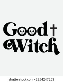 Good Witch Svg Design, Good Witch T-Shirt Design, Good Witch Halloween, Halloween Design