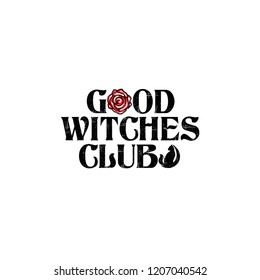 GOOD WITCHES CLUB,Slogan graphic for t-shirt,vector