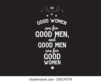 good women are for good men. love quote