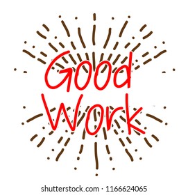 good work, Beautiful greeting card poster with hand drawn text and fireworks illustration. vector