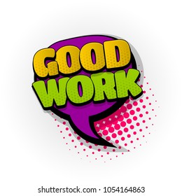 good work nice job hand drawn pictures effects. Template comics speech bubble halftone dot background. Pop art style. Comic dialog cloud, text pop-art. Creative idea conversation sketch explosion.