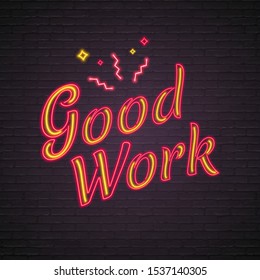 Good Work Text Neon Light Glowing Vector Illustration.  Bright, Advertising, Light Banner, Design Template Design