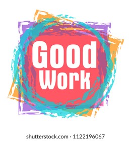good work, vector beautiful greeting card or label with colorful theme.