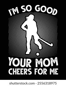 I'm so good your mom, Vector illustration design for fashion graphics, t shirt prints.
