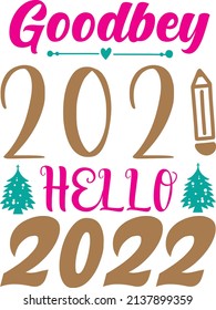 goodbey 2021 hello 2022 t-shirt design ,vector file.
