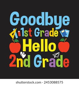 Goodbye 1st Grade Hello 2nd Grade T-Shirt Design, Posters, Greeting Cards, Textiles, and Sticker Vector Illustration