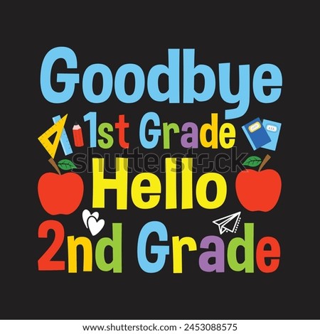 Goodbye 1st Grade Hello 2nd Grade T-Shirt Design, Posters, Greeting Cards, Textiles, and Sticker Vector Illustration