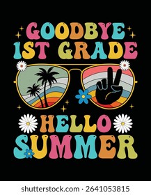 goodbye 1st grade hello summer, summer t shirt design print 