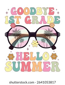 goodbye 1st grade hello summer, summer t shirt design print 