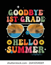 goodbye 1st grade hello summer, summer t shirt design print 