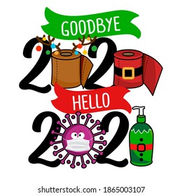 Goodbye 2020 Hello 2021 - happy new year greeting. Lettering typography poster with text for self quarantine times. Hand letter script motivation catch word design. STOP Coronavirus (2019-ncov).