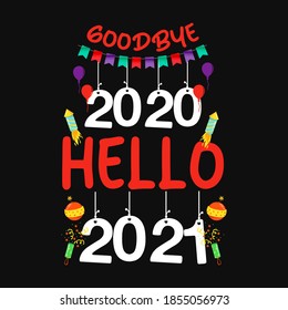 Goodbye 2020 hello 2021 - t-shirt,ornament,typography vector - new year festival t shirt design