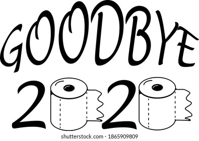 Goodbye 2020. Toilet paper apocalypse 2020. Sublimation Designs. Vector.