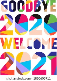 goodbye 2020 welcome 2021
greeting cards, posters, banners for happy new year, colorful illustrations, dazzling scandinavian geometric pattern style