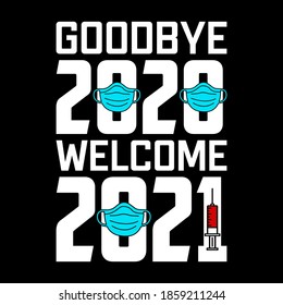 Adiós 2020 bienvenido 2021 - camiseta, máscara, vector tipográfico - diseño de camisetas del festival de nuevo año con concepto de virus corona