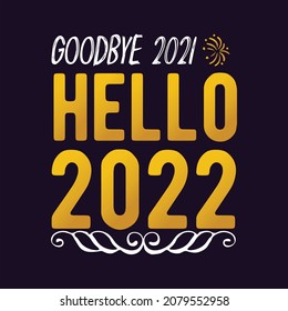 goodbye 2021 hello 2022 t shirt
