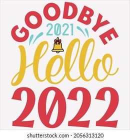 Goodbye 2021 Hello 2022 T-shirt Design