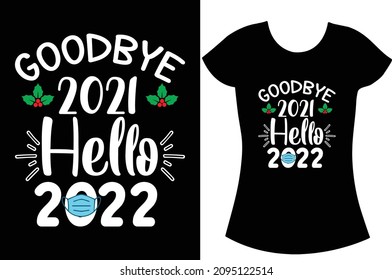 Goodbye 2021 hello 2022 T-shirt deign svg bundle