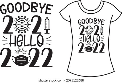 Goodbye 2021 hello 2022 T-shirt deign svg bundle svg