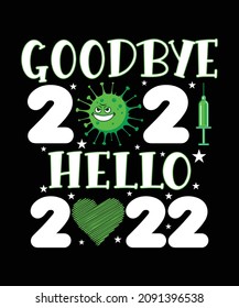 Goodbye 2021 Hello 2022 Vector Custom T-Shirt Design 