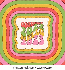 Goodbye 2022 Hello 2023 - groovy square greeting card. Abstratc typograpy design for T Shirt, Merry Christmas Happy New Year 2023 Funny Shirt, Family Party Shirt. Vector retro illustration.