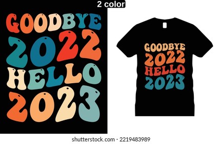 
Goodbye 2022 Hello 2023- Wavy Retro T-shirt Design. Hippie, mug, sticker svg