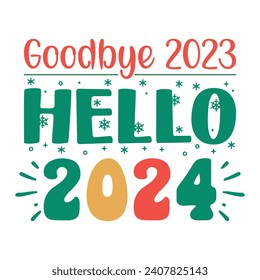 Goodbye 2023 Hello 2024, Funny Christmas t-shirt design, Retro Christmas Design, Merry Christmas, Winter, Xmas, Holiday and Santa Design, Commercial Use, Cut Files Cricut, Silhouette, EPS, dxf, PNG