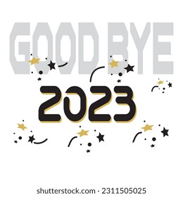 Goodbye 2023 - T shirt Design, Modern calligraphy, Cut Files for Cricut Svg, Illustration for prints on bags, posters. svg
