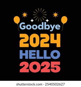 Goodbye 2024, Hello 2025 – Bold New Year Typography Design with Fireworks and Balloons