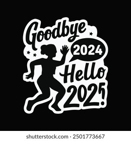 Goodbye 2024, Hello 2025 designed it with black typography and stickers.