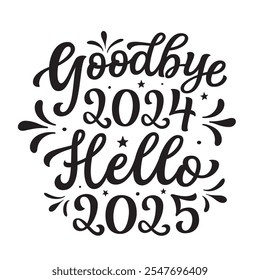 Goodbye 2024 hello 2025. Hand lettering black script text isolated on white background. Vector typography for posters, banners, cards, Christmas and new year decorations