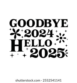 Goodbye 2024 Hello 2025 - Typography Design Vector - New Year Clipart illustration