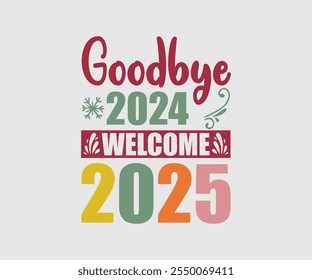 Goodbye 2024 Welcome 2025, Feliz Ano Novo Design, Ilustração de vetor caligrafia artesanal, Ilustração para impressões em t-shirt e bolsas, cartazes