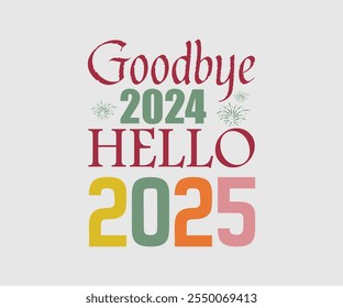 Goodbye 2024 Welcome 2025, Happy New Year Design, Handmade calligraphy vector illustration, Illustration for prints on t-shirt and bags, posters