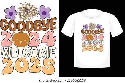 Goodbye 2024 Welcome 2025 Retro Sublimation, Happy New Year Retro Sublimation,Funny New Year,Sublimation T Shirt,Holiday Design, New Year Celebration,Sublimation Print