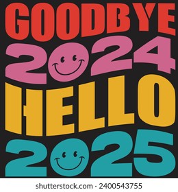 Goodbye 2024 WELCOME 2025 T Shirt, Happy New Year 2025 , T-Shirt Design
