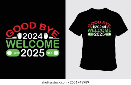 Goodbye 2024 WELCOME 2025 T Shirt vector